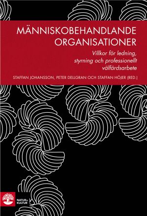 Människobehandlande organisationer : villkor för ledning, styrning och prof | 1:a upplagan