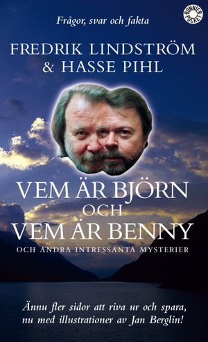 Vem är Björn och vem är Benny och andra intressanta mysterier : frågor, svar och fakta