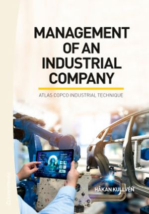 Management of an Industrial Company - Atlas Copco Industrial Technique | 1:a upplagan