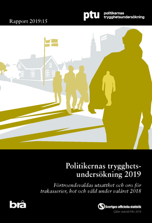 Politikernas trygghetsundersökning 2019. Brå rapport 2019:15 : Förtroendevaldas utsatthet och oro för trakasserier, hot och våld