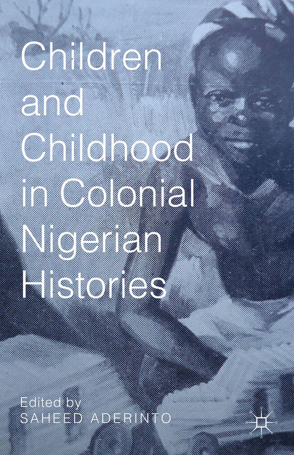 Children and Childhood in Colonial Nigerian Histories | 1:a upplagan