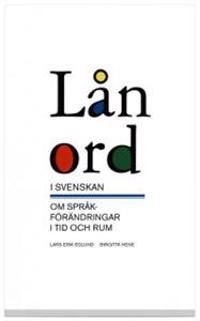 Lånord i svenskan : om språkförändringar i tid och rum | 0:e upplagan