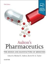 Aultons pharmaceutics - the design and manufacture of medicines