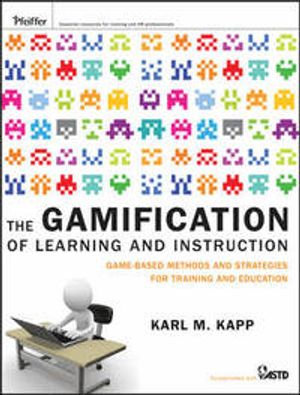 The Gamification of Learning and Instruction: Game-Based Methods and Strategies for Training and Education | 1:a upplagan