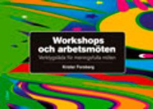 Workshops och arbetsmöten - Verktygslåda för meningsfulla möten | 1:a upplagan