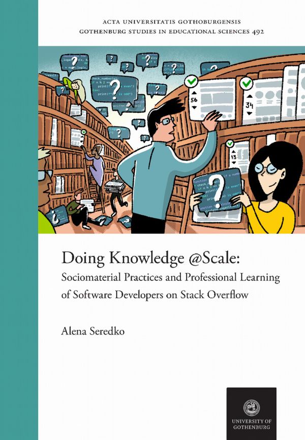 Doing Knowledge @Scale: Sociomaterial Practices and Professional Learning of Software Developers on Stack Overflow | 1:a upplagan