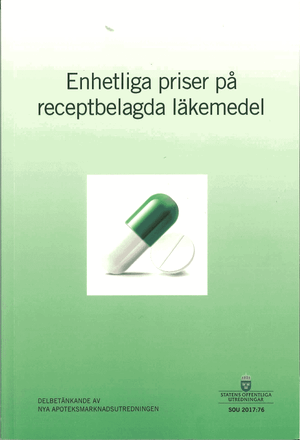 Enhetliga priser på receptbelagda läkemedel. SOU 2017:76 : Delbetänkande fr | 1:a upplagan