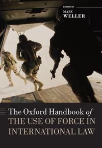 The Oxford Handbook of the Use of Force in International Law | 0:e upplagan