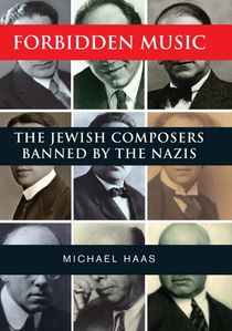 Forbidden music - the jewish composers banned by the nazis