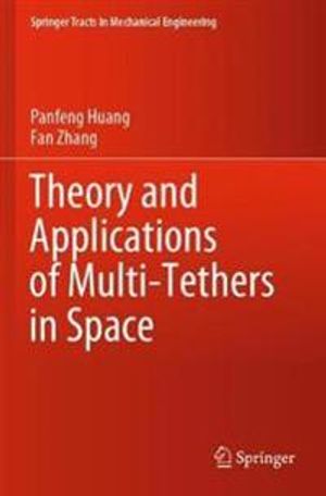 Theory and Applications of Multi-Tethers in Space | 1:a upplagan