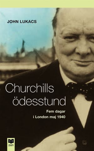 Churchills ödesstund : Fem dagar i London, maj 1940 | 1:a upplagan