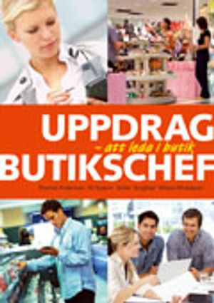 Uppdrag butikschef : att leda i butik | 1:a upplagan