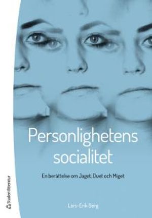 Personlighetens socialitet : En berättelse om Jaget, Duet och Miget | 1:a upplagan