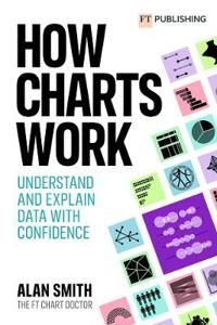 How Charts Work: Understand and explain data with confidence | 0:e upplagan