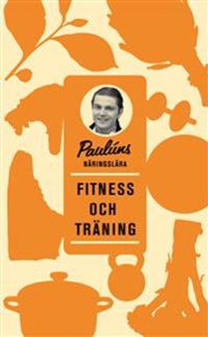 Paulúns näringslära : fitness och träning | 1:a upplagan