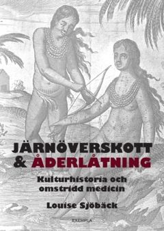 Järnöverskott & åderlåtning : kulturhistoria och omstridd medicin | 0:e upplagan