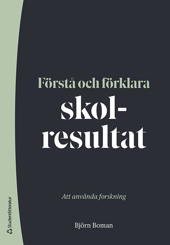 Förstå och förklara skolresultat : att använda forskning | 1:a upplagan