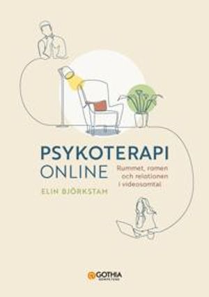 Psykoterapi online : Rummet, ramen och relationen i videosamtal | 1:a upplagan