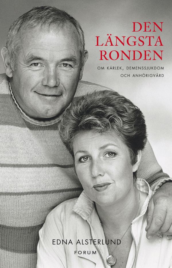 Den längsta ronden: Om kärlek, demenssjukdom och anhörigvård | 0:e upplagan