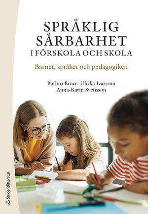 Språklig sårbarhet i förskola och skola - Barnet, språket och pedagogiken |  2:e upplagan