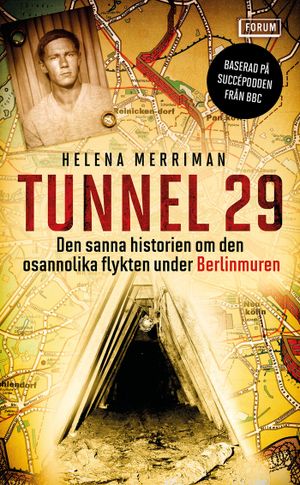 Tunnel 29 : Den sanna historien om den osannolika flykten under Berlinmuren