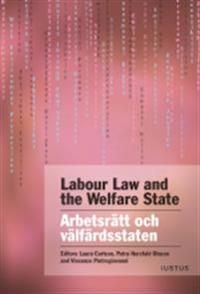 Labour Law and the Welfare State: Arbetsrätt och välfärdsstaten | 1:a upplagan