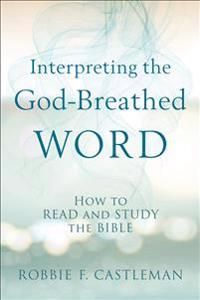 Interpreting the god-breathed word - how to read and study the bible | 0:e upplagan