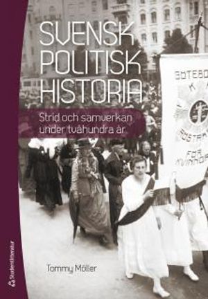 Svensk politisk historia - Strid och samverkan under tvåhundra år | 3:e upplagan