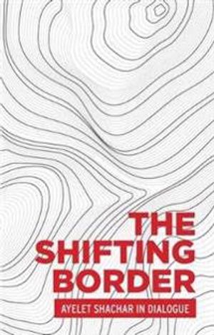 The Shifting Border: Legal Cartographies of Migration and Mobility