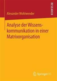 Analyse der Wissenskommunikation in einer Matrixorganisation | 1:a upplagan