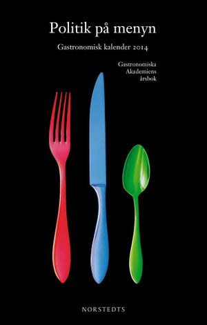 Gastronomisk kalender : Gastronomiska akademins årsbok. 2014 | 1:a upplagan