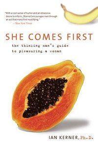 She Comes First: The Thinking Man's Guide to Pleasuring a Woman | 0:e upplagan