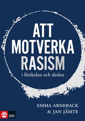 Att motverka rasism : i förskolan och skolan | 1:a upplagan