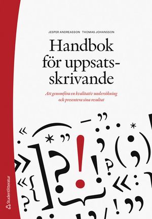 Handbok för uppsatsskrivande - Att genomföra en kvalitativ undersökning och presentera sina resultat | 1:a upplagan