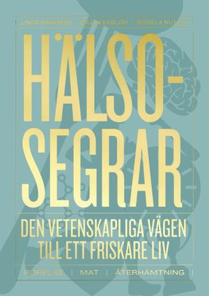 Hälsosegrar : Den vetenskapliga vägen till ett friskare liv | 1:a upplagan