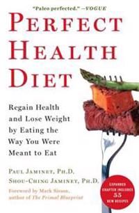 Perfect Health Diet: Regain Health and Lose Weight by Eating the Way You Were Meant to Eat | 0:e upplagan