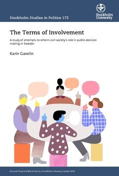 The Terms of Involvement : A study of attempts to reform civil society's role in public decision making in Sweden | 0:e upplagan