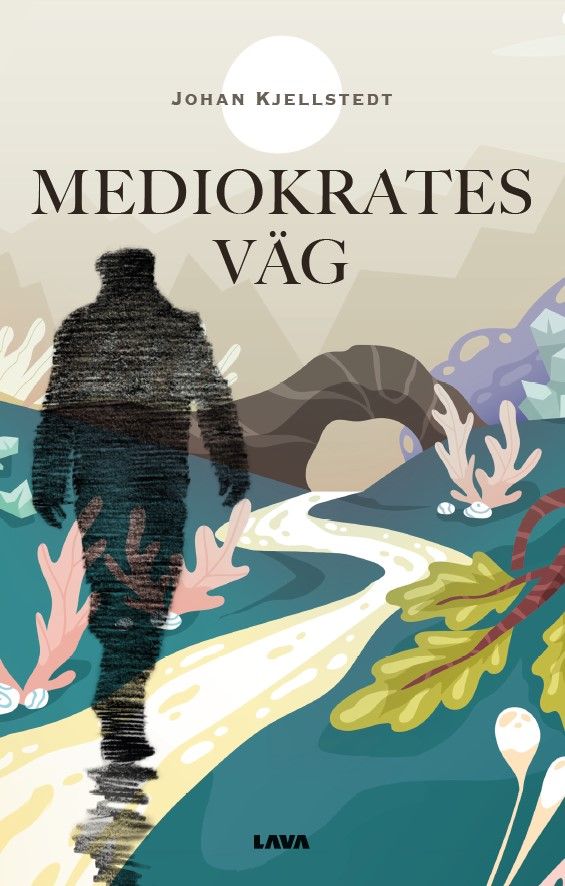 Mediokrates väg - Johan Kjellstedt