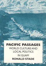 Pacific Passages : World Culture and Local Politics in Guam