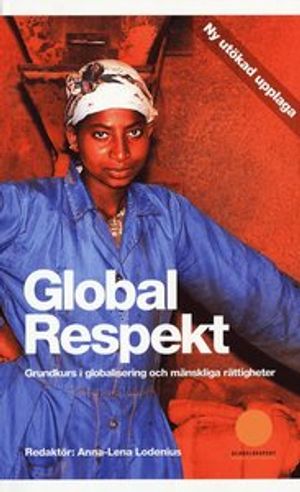 Global respekt : grundkurs i globalisering och mänskliga rättigheter |  2:e upplagan