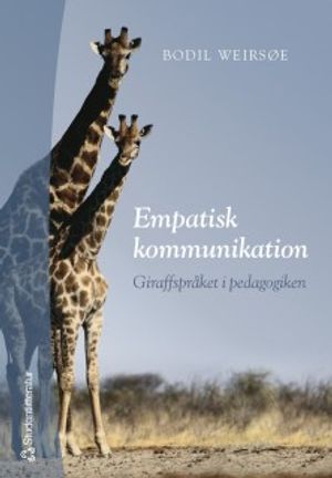 Empatisk kommunikation : giraffspråket i pedagogiken | 1:a upplagan