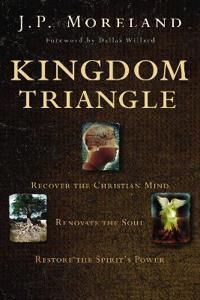 Kingdom triangle - recover the christian mind, renovate the soul, restore t | 0:e upplagan