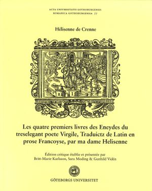 Crenne, Hélisenne de (2023 [1541]). Les quatre premiers livres des Eneydes du treselegant poete Virgile, Traduictz de Latin en p | 1:a upplagan