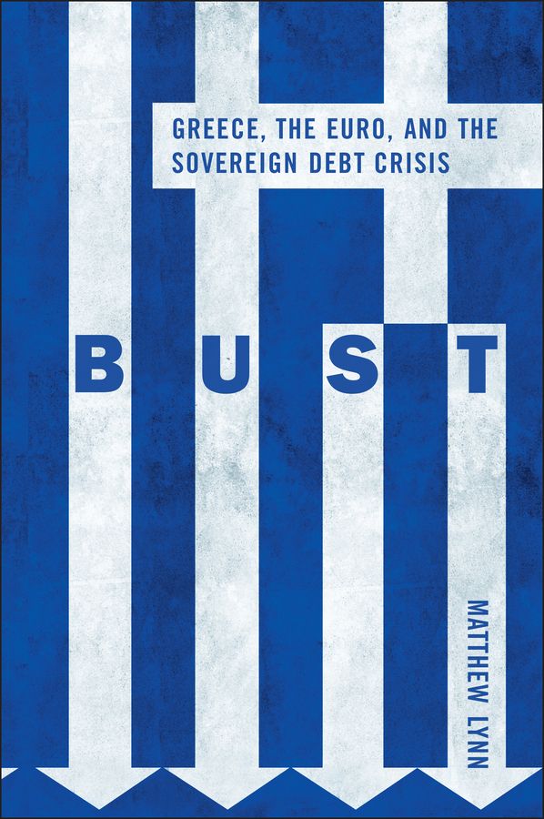 Bust: Greece, the Euro and the Sovereign Debt Crisis | 1:a upplagan
