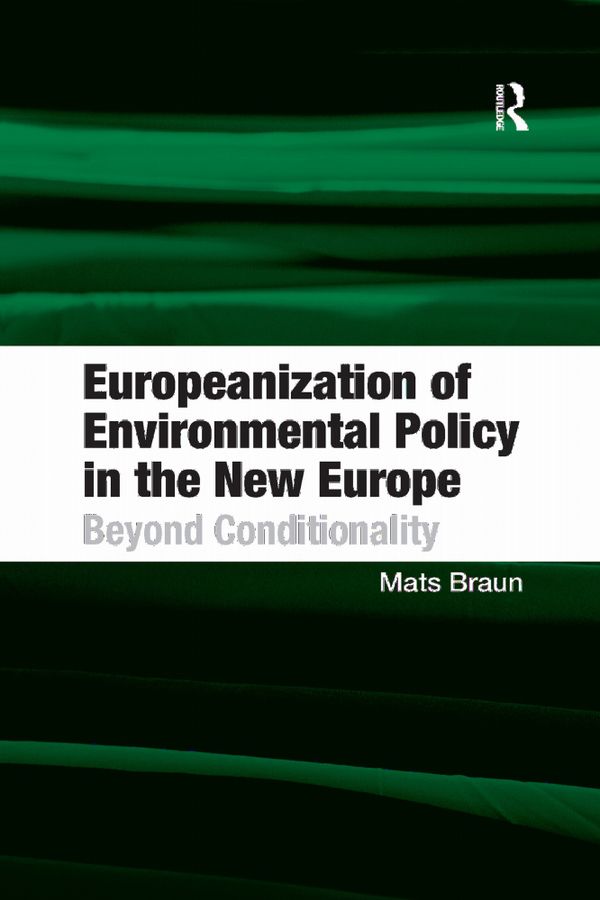 Europeanization of Environmental Policy in the New Europe | 1:a upplagan