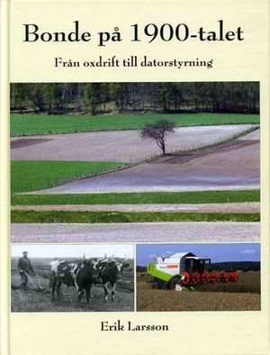 Bonde på 1900-talet : från oxdrift till datorstyrning | 1:a upplagan