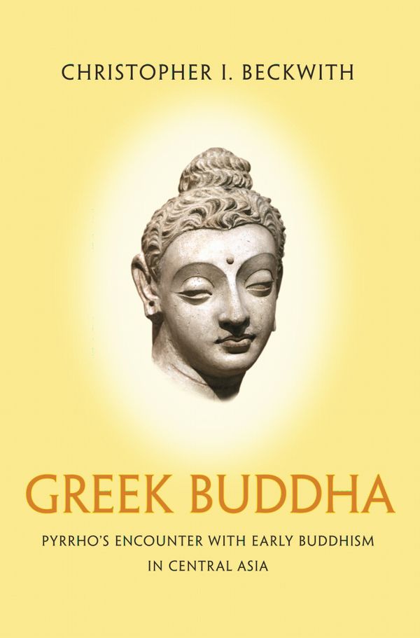 Greek Buddha: Pyrrho's Encounter with Early Buddhism in Central Asia | 0:e upplagan