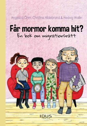 Får mormor komma hit? En bok om migrationsrätt | 1:a upplagan