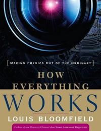 How Everything Works: Making Physics out of the Ordinary | 1:a upplagan