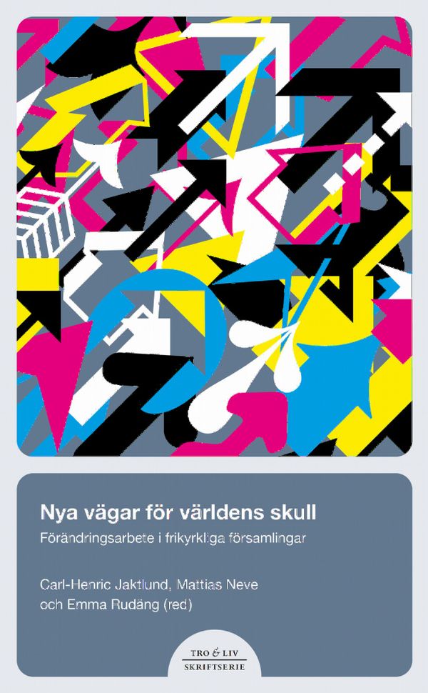 Nya vägar för världens skull : förändringsarbete i frikyrkliga församlingar | 0:e upplagan